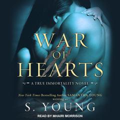 War of Hearts: A True Immortality Novel Audiobook, by S. Young