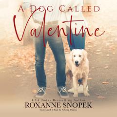 A Dog Called Valentine Audiobook, by Roxanne Snopek