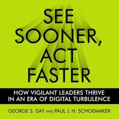 See Sooner, Act Faster: How Vigilant Leaders Thrive in an Era of Digital Turbulence Audiobook, by 