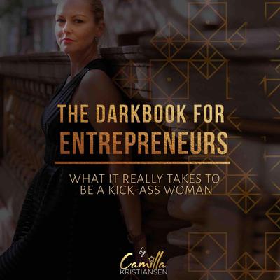 The darkbook for entrepreneurs: What it really takes to be a kick-ass woman Audiobook, by Camilla Kristiansen