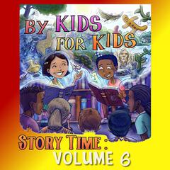 By Kids For Kids Story Time: Volume 06 Audiobook, by By Kids For Kids Story Time