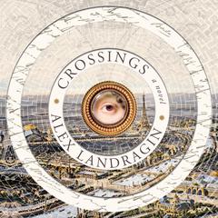 Crossings: A Novel Audiobook, by Alex Landragin