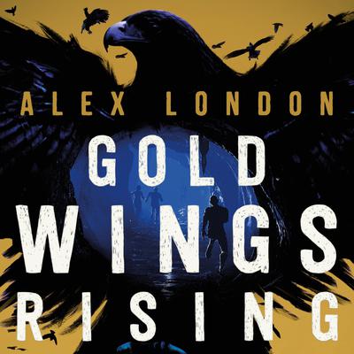 Gold Wings Rising Audiobook, by Alex London