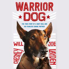 Warrior Dog (Young Readers Edition): The True Story of a Navy SEAL and His Fearless Canine Partner Audiobook, by Will Chesney