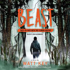 Beast: Face-To-Face with the Florida Bigfoot Audiobook, by Watt Key