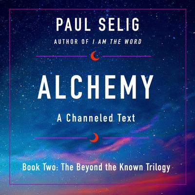 Alchemy: A Channeled Text Audiobook, by Paul Selig