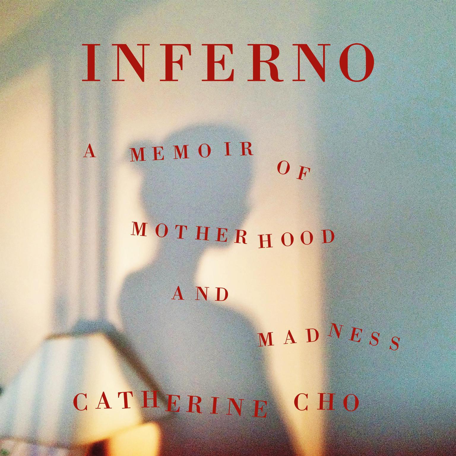 Inferno: A Memoir of Motherhood and Madness Audiobook, by Catherine Cho