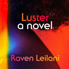 Luster: A Novel Audiobook, by Raven Leilani