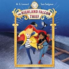 The Highland Falcon Thief: Adventures on Trains #1: Adventures on Trains #1 Audiobook, by M.G. Leonard