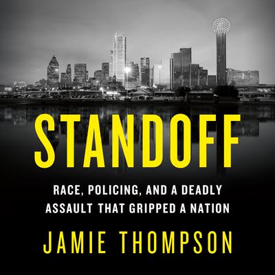 Standoff: Race, Policing, and a Deadly Assault That Gripped a Nation Audiobook, by Jamie Thompson