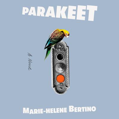 Parakeet: A Novel Audiobook, by 