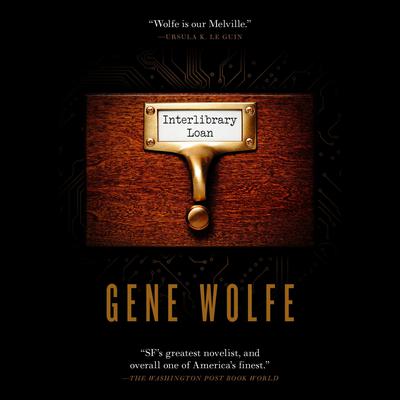 Interlibrary Loan Audiobook, by Gene Wolfe