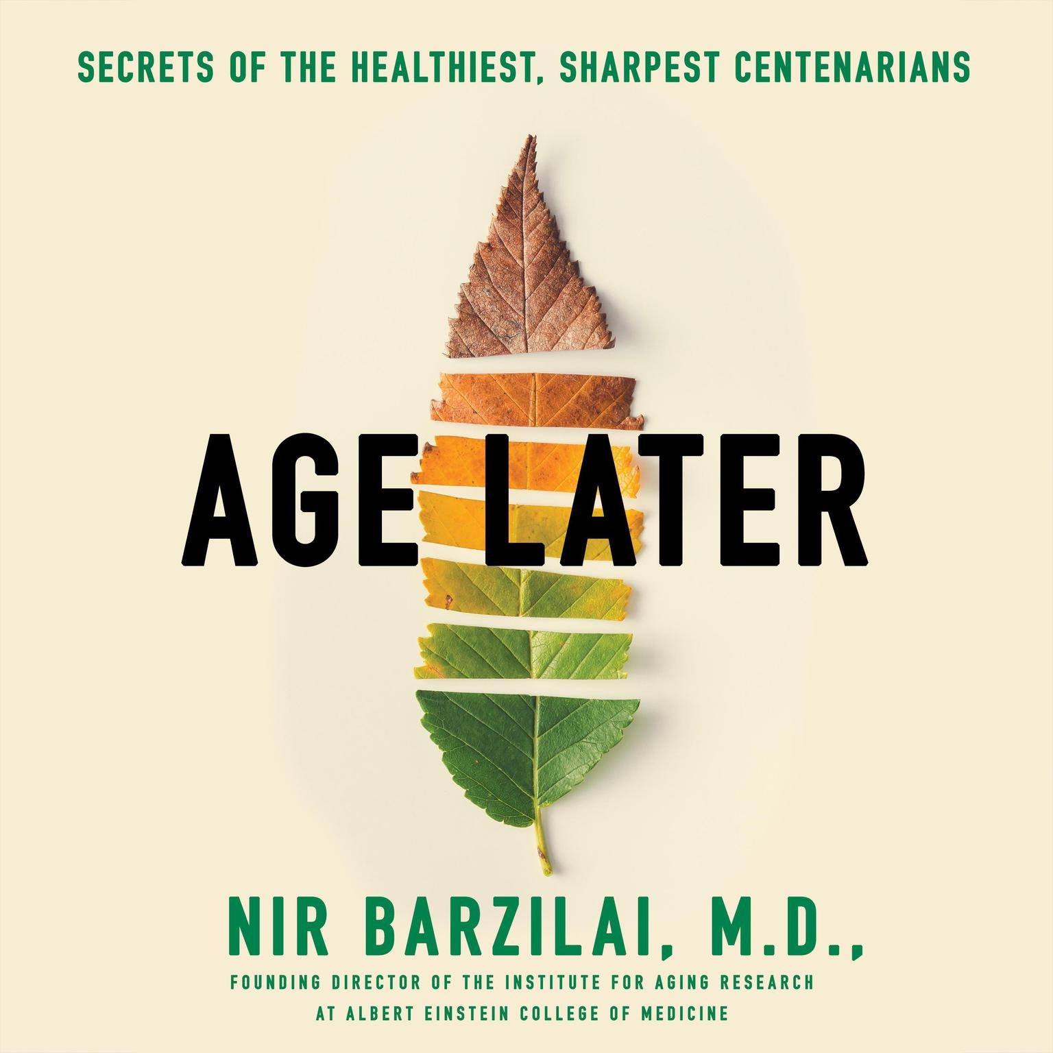 Age Later: Health Span, Life Span, and the New Science of Longevity Audiobook, by Nir Barzilai
