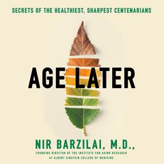 Age Later: Health Span, Life Span, and the New Science of Longevity Audiobook, by 