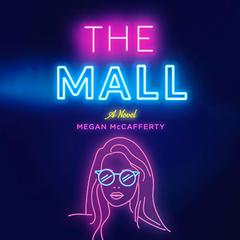 The Mall: A Novel Audiobook, by Megan McCafferty