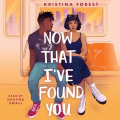 Now That I've Found You Audiobook, by Kristina Forest
