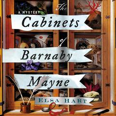 The Cabinets of Barnaby Mayne: A Mystery Audiobook, by Elsa Hart