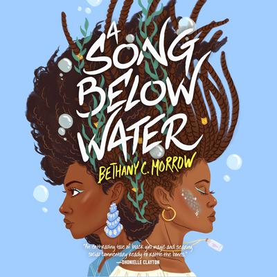 A Song Below Water: A Novel Audiobook, by Bethany C. Morrow