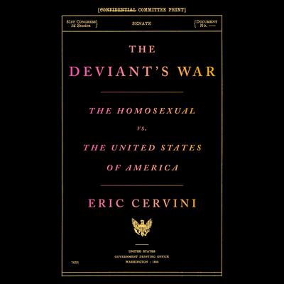 The Deviant's War: The Homosexual vs. the United States of America Audiobook, by Eric Cervini