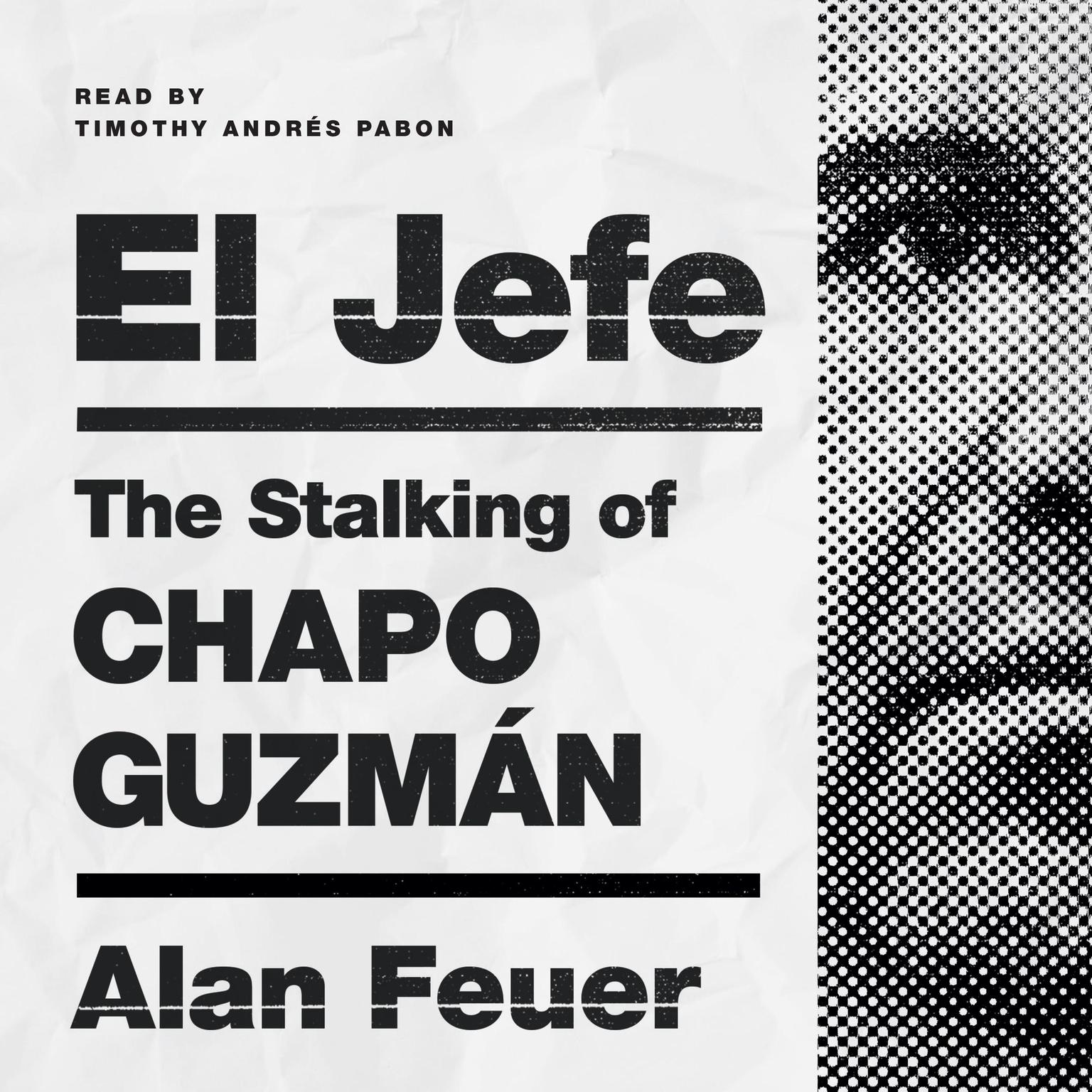 El Jefe: The Stalking of Chapo Guzmán Audiobook, by Alan Feuer