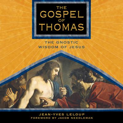 The Gospel of Thomas: The Gnostic Wisdom of Jesus Audiobook, by Jean-Yves Leloup