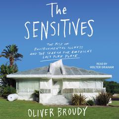 The Sensitives: The Rise of Environmental Illness and the Search for America’s Last Pure Place Audiobook, by Oliver Broudy