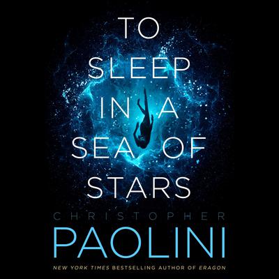 To Sleep in a Sea of Stars Audiobook, by Christopher Paolini