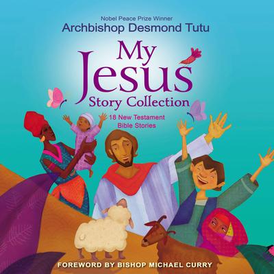 My Jesus Story Collection: 18 New Testament Bible Stories Audiobook, by Desmond Tutu