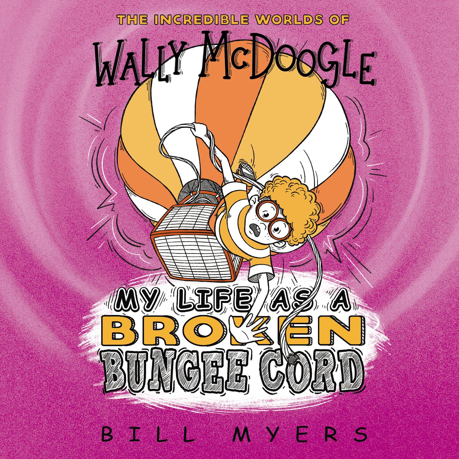 My Life as a Broken Bungee Cord Audiobook, by Bill Myers