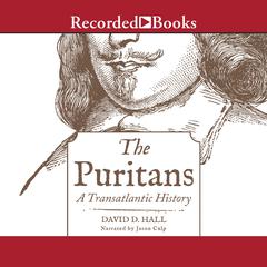 The Puritans: A Transatlantic History Audiobook, by David D. Hall