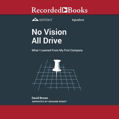 No Vision All Drive: Memoirs of an Entrepreneur, 2nd Edition Audiobook, by David Brown
