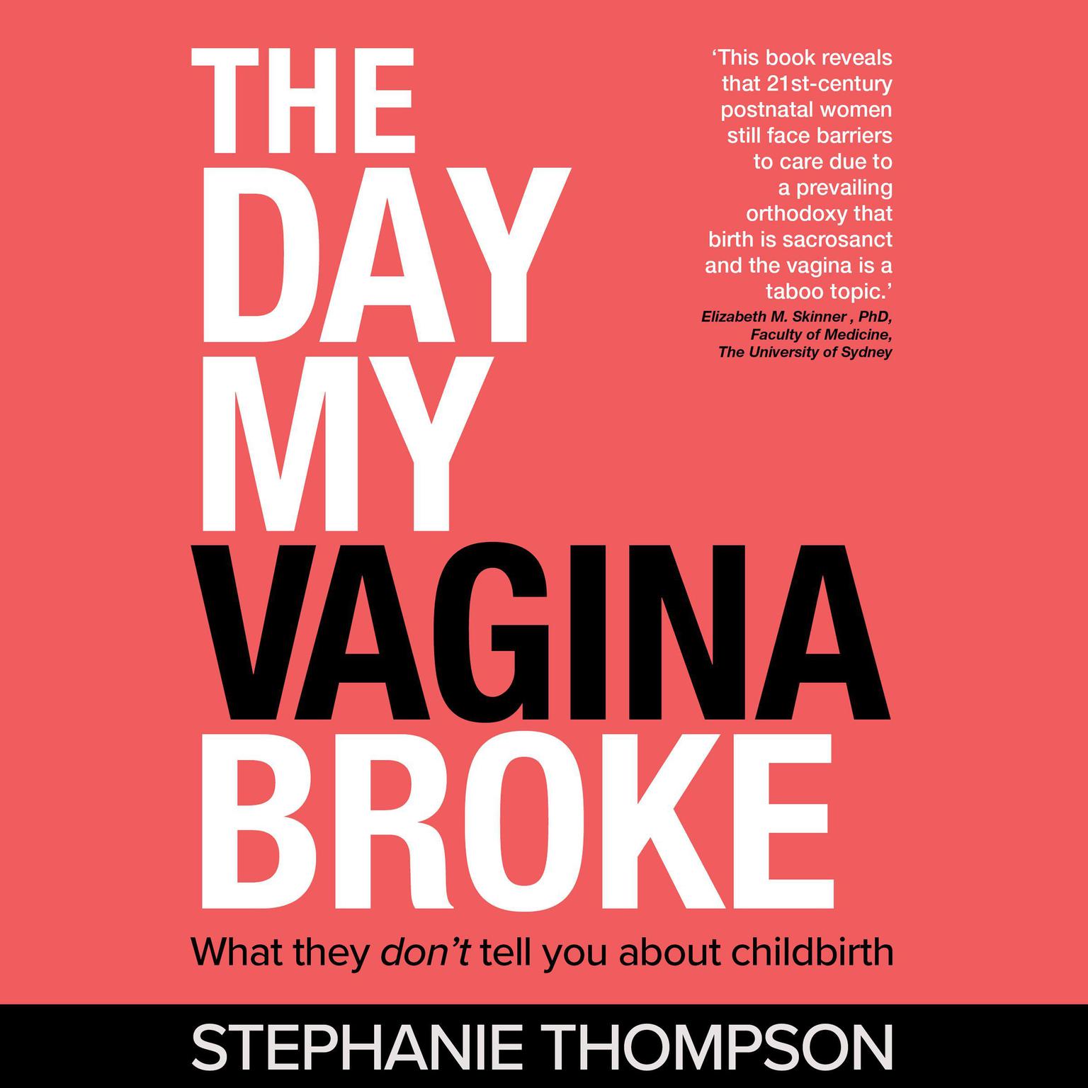 The day my vagina broke - what they dont tell you about childbirth Audiobook, by Stephanie Thompson