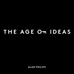 The Age of Ideas: Unlock Your Creative Potential Audiobook, by Alan L Philips
