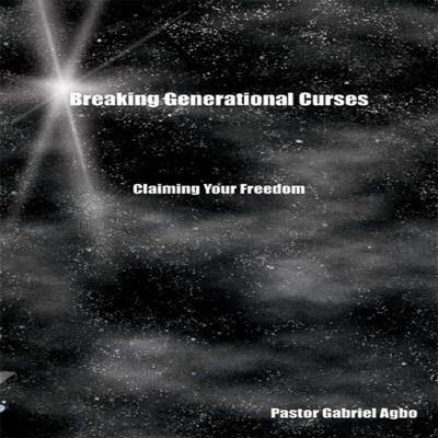 Breaking Generational Curses: Claiming Your Freedom Audiobook, by Gabriel  Agbo