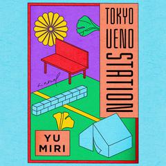 Tokyo Ueno Station (National Book Award Winner): A Novel Audiobook, by 