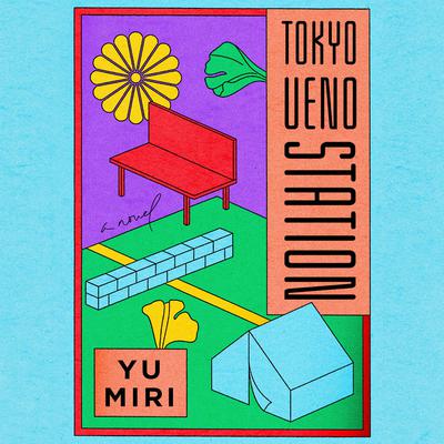 Tokyo Ueno Station: A Novel Audiobook, by Yu Miri