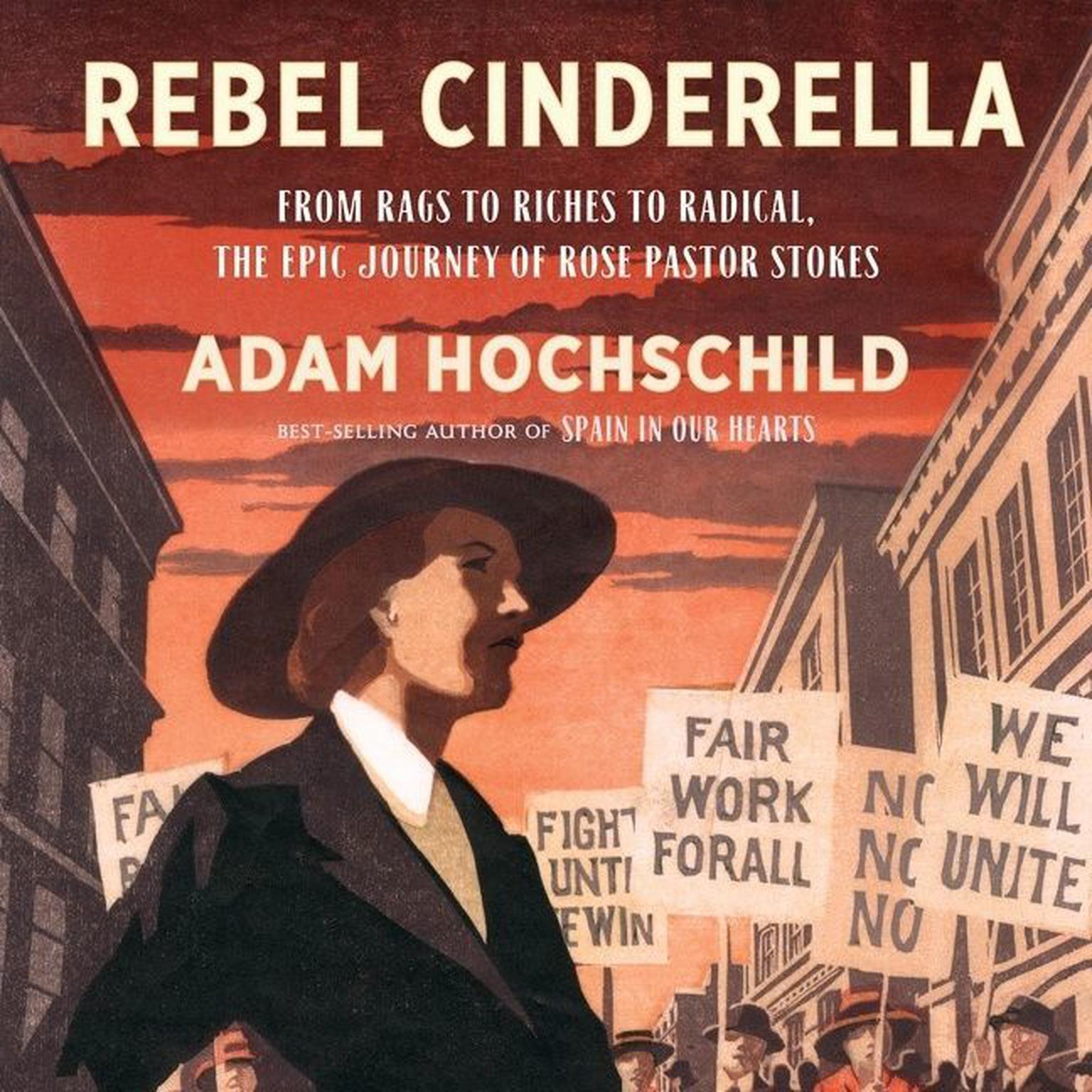 Rebel Cinderella: From Rags to Riches to Radical, the Epic Journey of Rose Pastor Stokes Audiobook, by Adam Hochschild