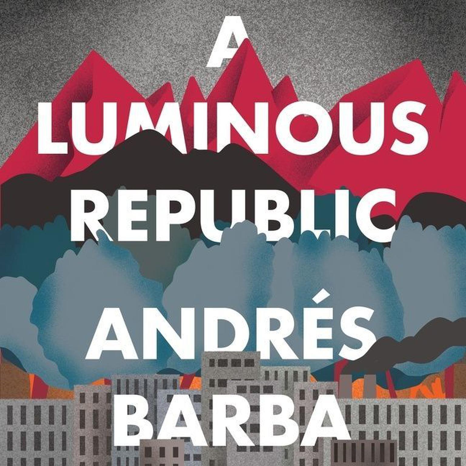 A Luminous Republic Audiobook, by Andrés Barba