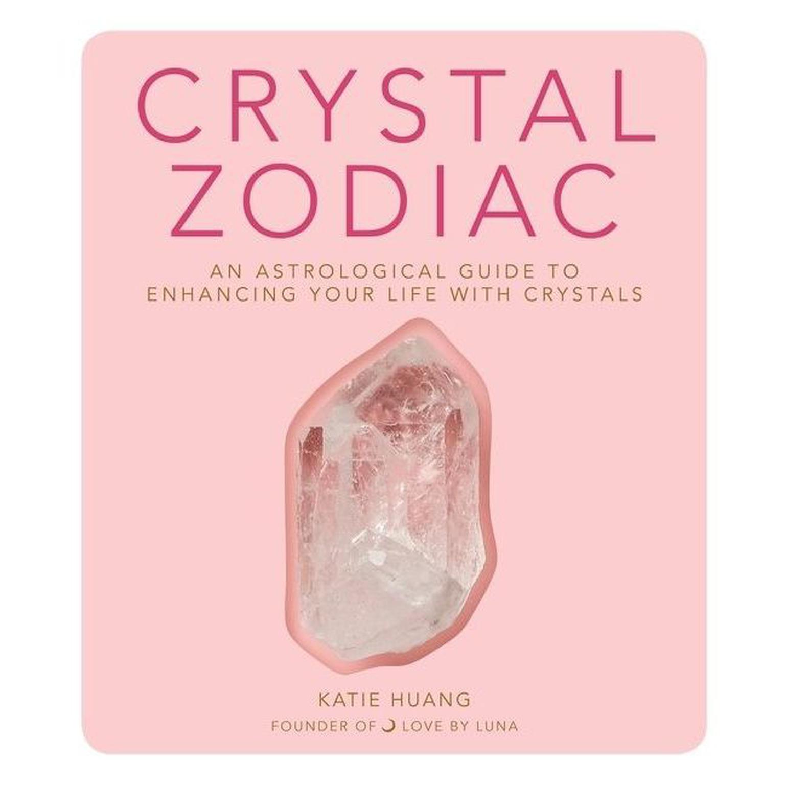 Crystal Zodiac: An Astrological Guide to Enhancing Your Life with Crystals Audiobook, by Katie Huang