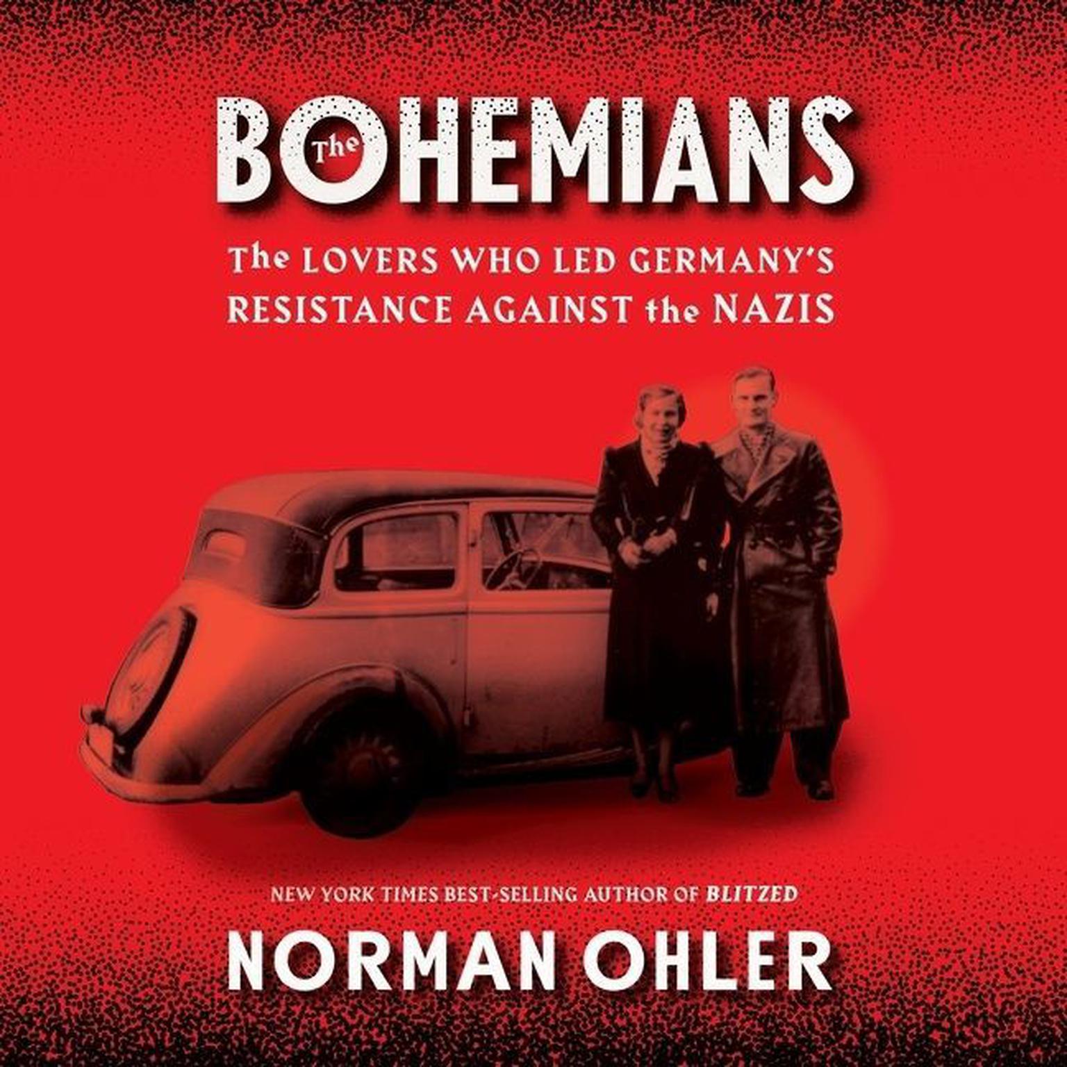 The Bohemians: The Lovers Who Led Germanys Resistance Against the Nazis Audiobook, by Norman Ohler