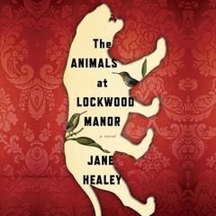 The Animals At Lockwood Manor Audiobook, by Jane Healey