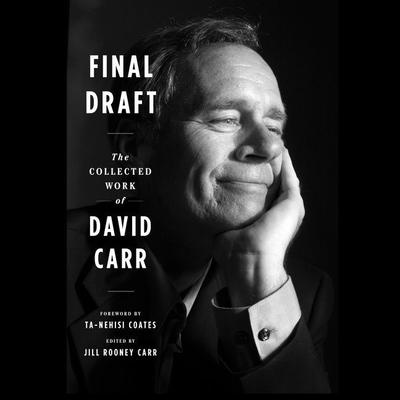Final Draft: The Collected Work of David Carr Audiobook, by David Carr