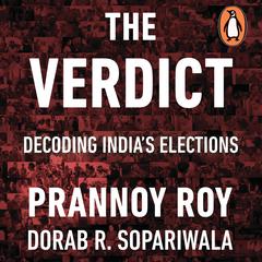 The Verdict: Decoding Indias Elections: Decoding India’s Elections Audiobook, by Prannoy Roy