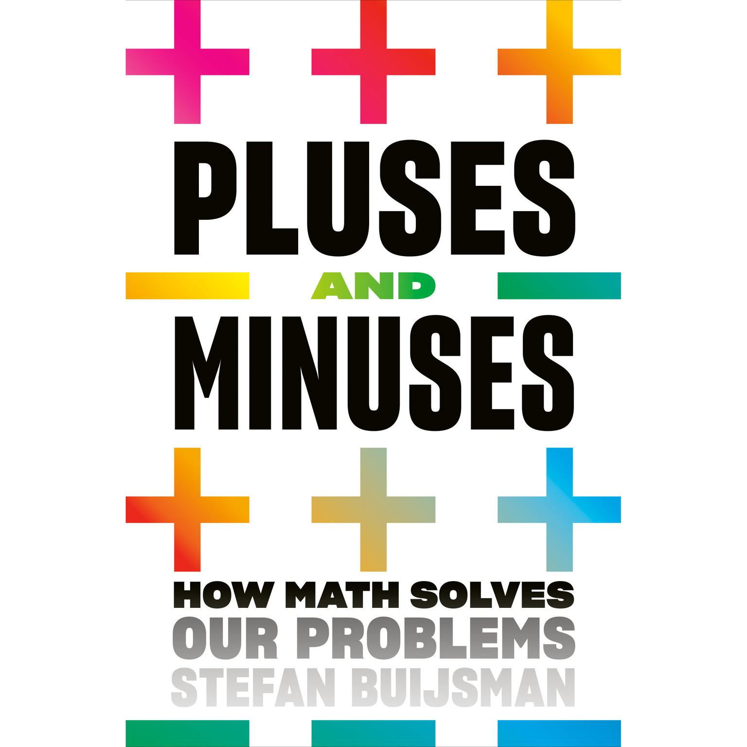 Pluses and Minuses: How Math Solves Our Problems Audiobook, by Stefan Buijsman