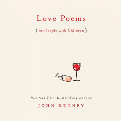 Love Poems for People with Children Audiobook, by John Kenney