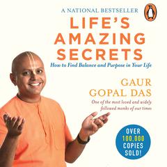 Lifes Amazing Secrets: how to find balance and purpose in your life Audiobook, by Gaur Gopal Das