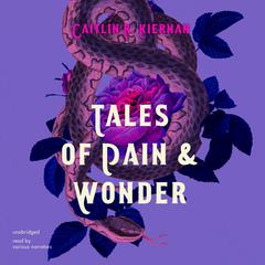 Tales of Pain and Wonder Audiobook, by Caitlín R. Kiernan