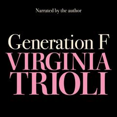 Generation F: Why We Still Struggle with Sex and Power Audiobook, by Virginia Trioli