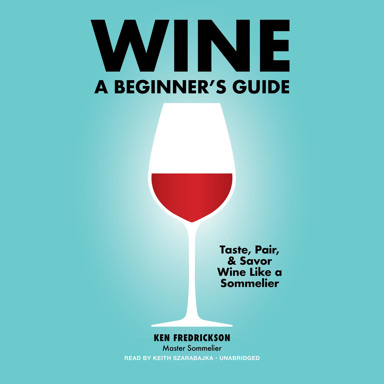 Wine: A Beginner’s Guide Audiobook, by Kenneth Fredrickson
