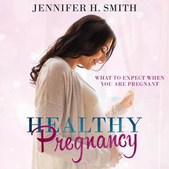 Healthy Pregnancy Audiobook, by Jennifer Smith